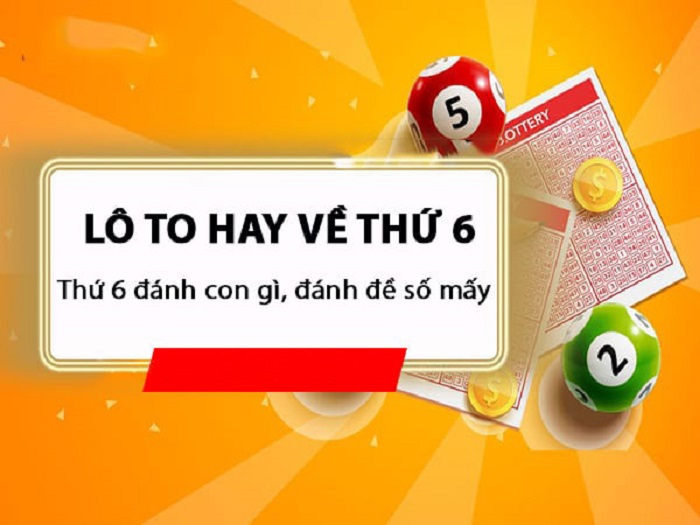 thứ 6 đánh lô gì