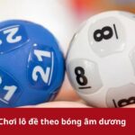 Bóng lô đề âm dương là gì? Cách tính chuẩn xác